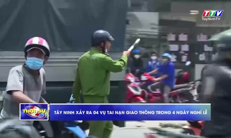Tây Ninh xảy ra 04 vụ tai nạn giao thông trong 4 ngày nghỉ lễ