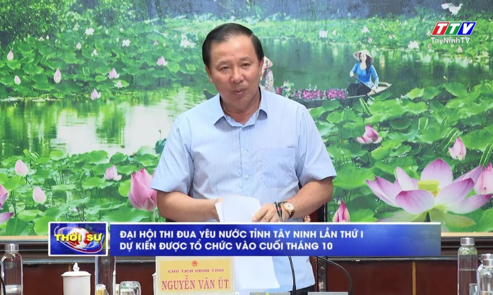 Đại hội Thi đua yêu nước tỉnh Tây Ninh lần thứ I dự kiến được tổ chức vào cuối tháng 10