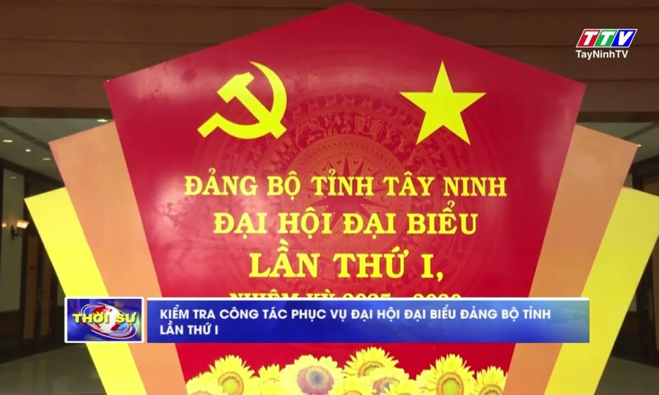 Kiểm tra công tác phục vụ Đại hội đại biểu Đảng bộ tỉnh lần thứ I