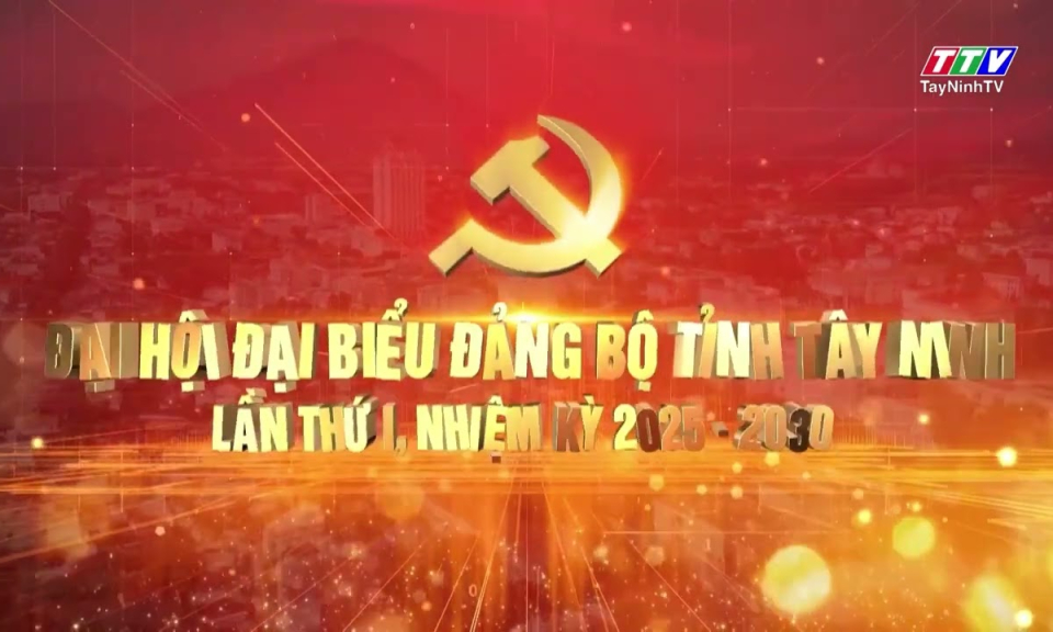 Ngày mai, Đại hội đại biểu Đảng bộ tỉnh Tây Ninh lần thứ I bắt đầu làm việc