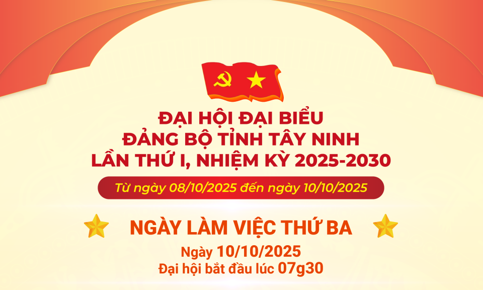Chương trình ngày làm việc thứ ba, Đại hội đại biểu Đảng bộ tỉnh Tây Ninh lần thứ I, nhiệm kỳ 2025 - 2030