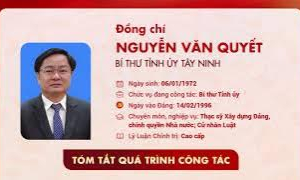 Tóm tắt quá trình công tác của Bí thư Tỉnh uỷ Tây Ninh Nguyễn Văn Quyết