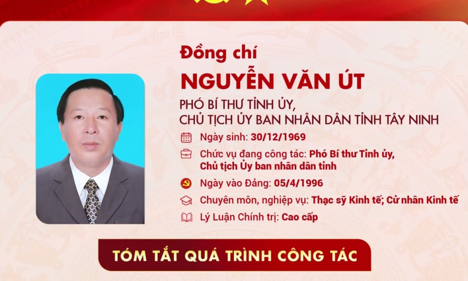 Tóm tắt quá trình công tác của Phó Bí thư Tỉnh ủy, Chủ tịch Ủy nhân dân tỉnh Tây Ninh Nguyễn Văn Út