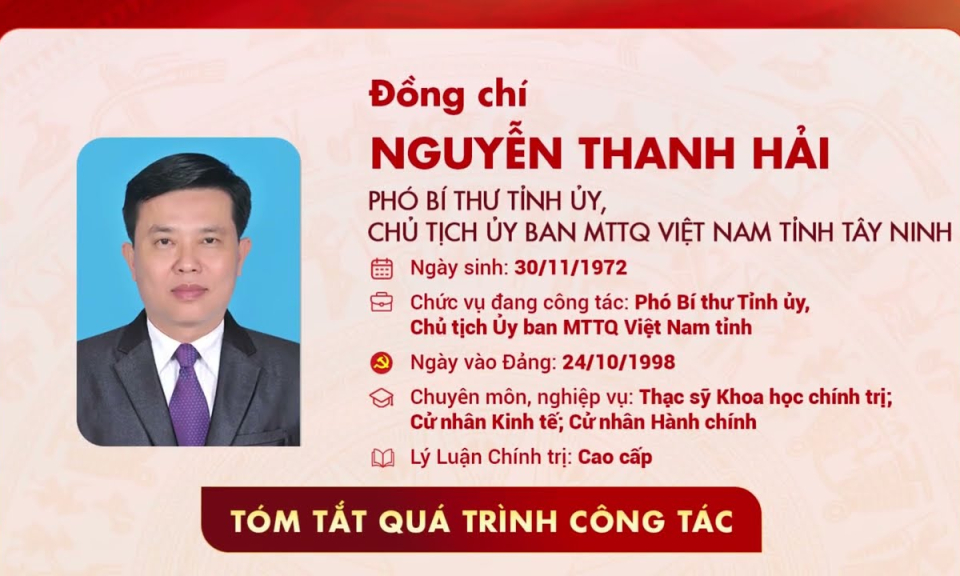 Tóm tắt quá trình công tác của Phó Bí thư Tỉnh ủy, Chủ tịch Ủy ban MTTQ Việt Nam tỉnh Tây Ninh Nguyễn Thanh Hải