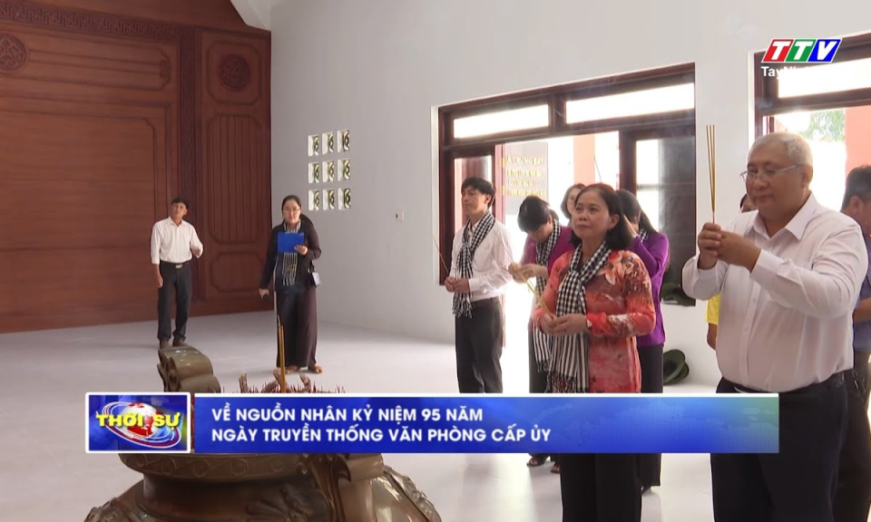 Về nguồn nhân kỷ niệm 95 năm Ngày truyền thống Văn phòng cấp ủy