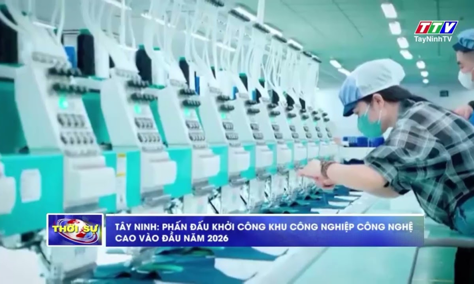 Tây Ninh: Phấn đấu khởi công khu công nghiệp công nghệ cao vào năm 2026