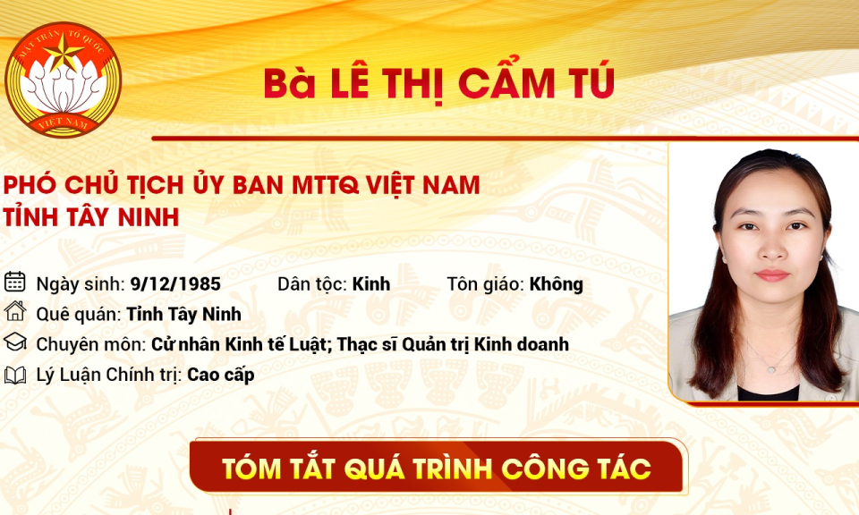 Tóm tắt quá trình công tác Phó Chủ tịch Ủy ban MTTQ Việt Nam tỉnh Tây Ninh Lê Thị Cẩm Tú