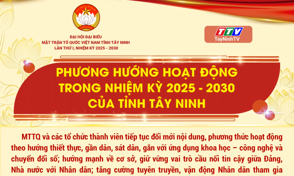 Phương hướng hoạt động trong nhiệm kỳ 2025 - 2030 của MTTQ Việt Nam tỉnh Tây Ninh