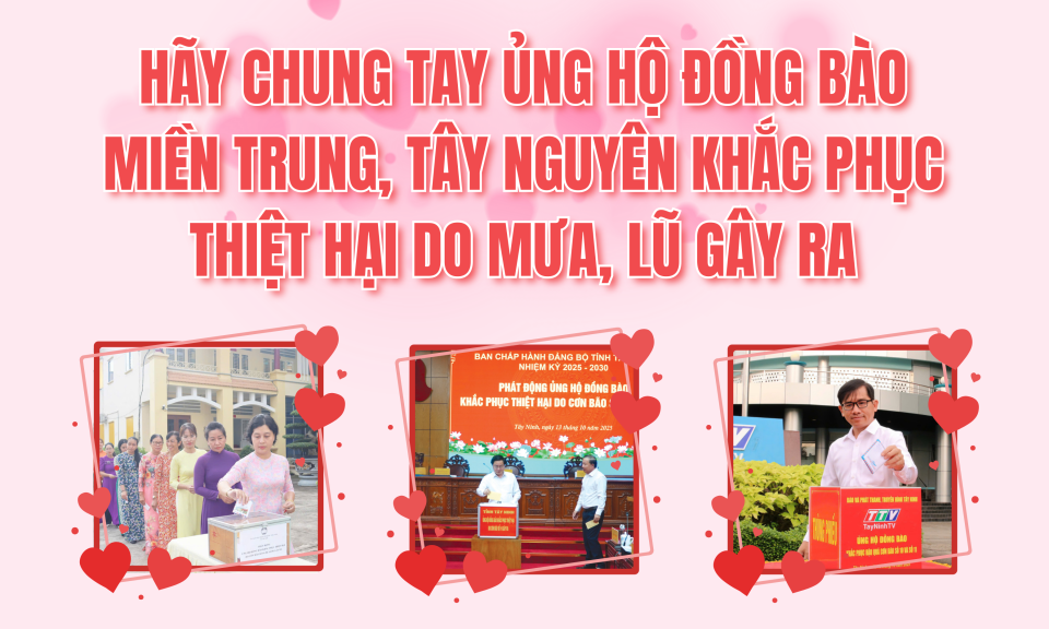 Hãy chung tay ủng hộ đồng bào miền Trung, Tây Nguyên khắc phục thiệt hại do mưa, lũ gây ra