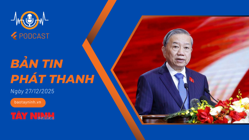 Bản tin ph&aacute;t thanh ng&agrave;y 27/12/2025