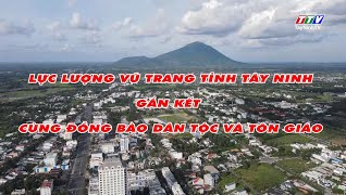 Quốc ph&ograve;ng to&agrave;n d&acirc;n: Lực lượng vũ trang tỉnh T&acirc;y Ninh c&ugrave;ng đồng b&agrave;o d&acirc;n tộc v&agrave; t&ocirc;n gi&aacute;o