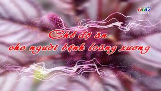 Chế độ ăn cho người bệnh lo&atilde;ng xương