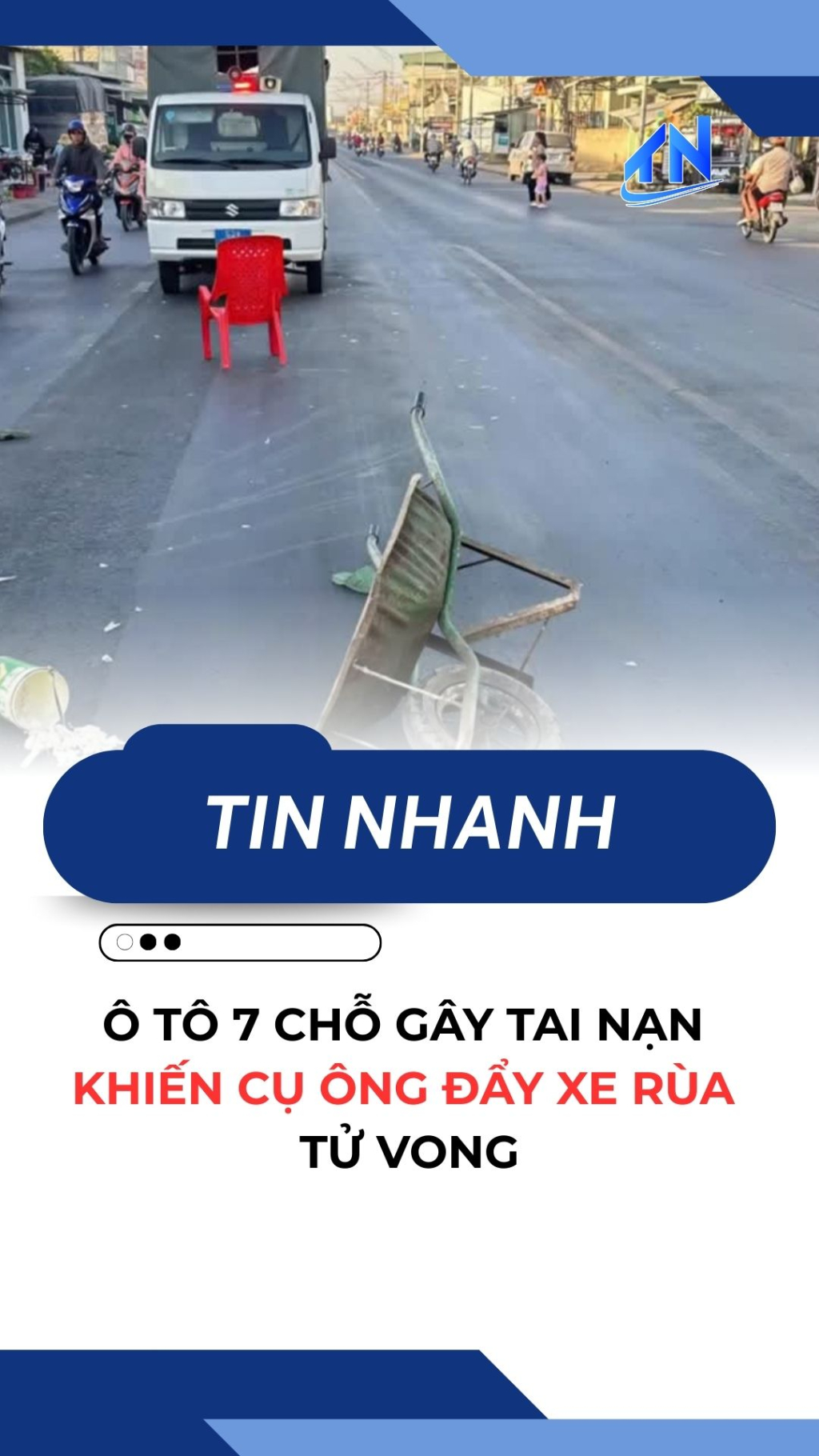 &Ocirc; t&ocirc; 7 chỗ g&acirc;y tai nạn khiến cụ &ocirc;ng đẩy xe r&ugrave;a tử vong