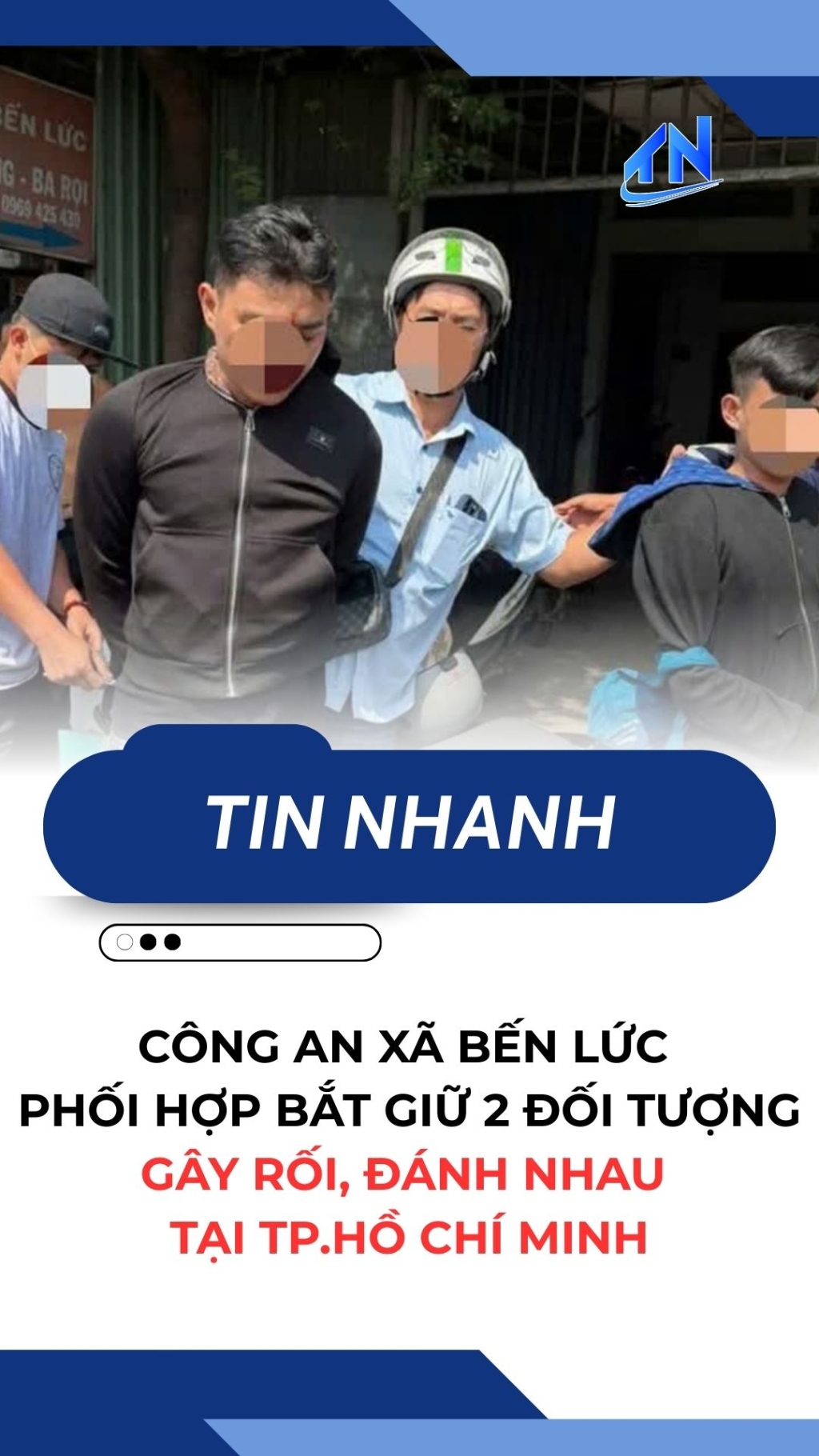 C&ocirc;ng an x&atilde; Bến Lức phối hợp bắt giữ 2 đối tượng g&acirc;y rối, đ&aacute;nh nhau tại TP.Hồ Ch&iacute; Minh
