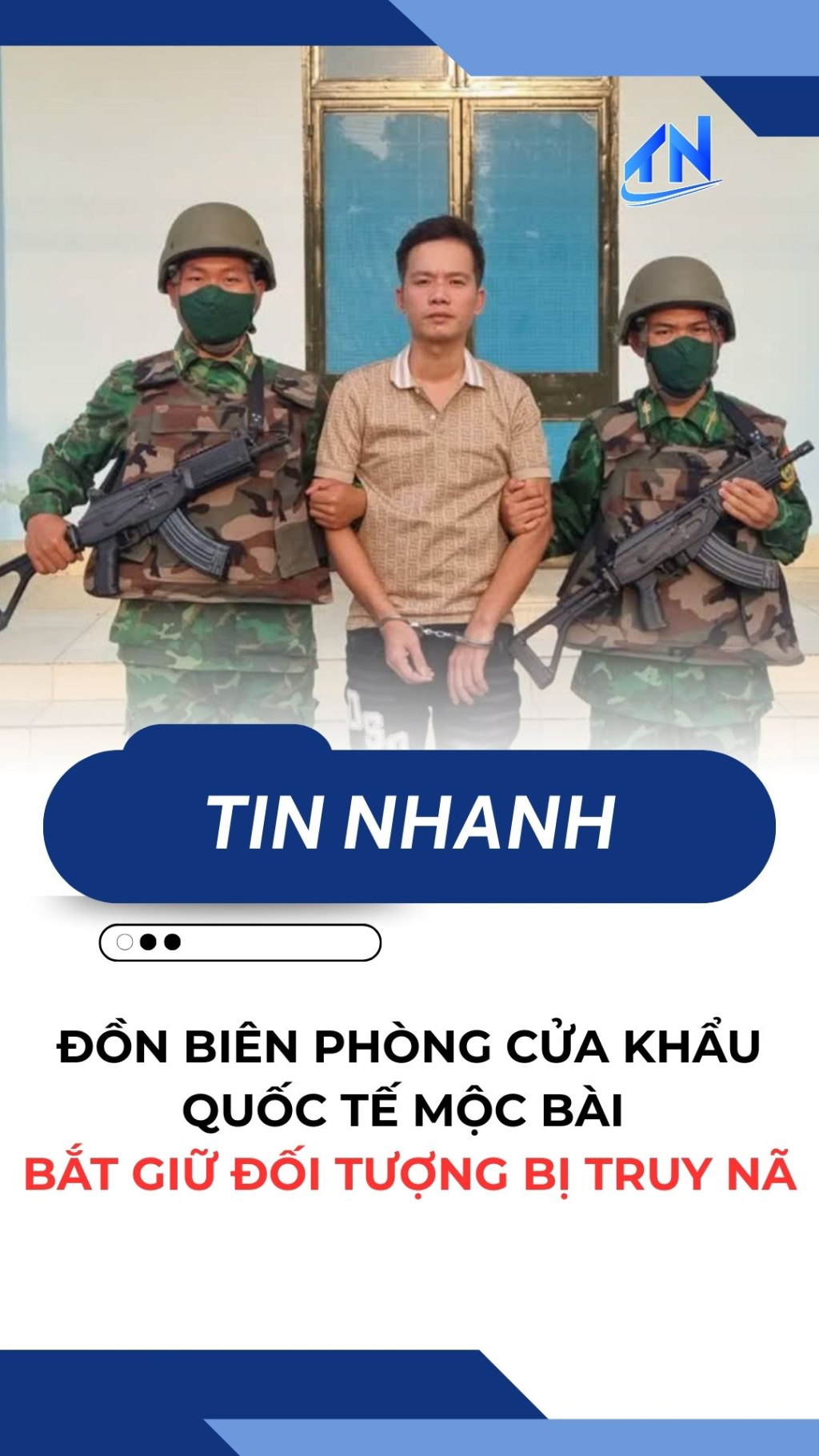 Đồn Bi&ecirc;n ph&ograve;ng Cửa khẩu Quốc tế Mộc B&agrave;i bắt giữ đối tượng bị truy n&atilde;