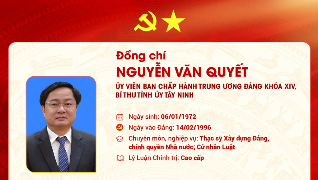 T&oacute;m tắt qu&aacute; tr&igrave;nh c&ocirc;ng t&aacute;c của Ủy vi&ecirc;n Ban Chấp h&agrave;nh Trung ương Đảng kh&oacute;a XIV, B&iacute; thư Tỉnh ủy T&acirc;y Ninh Nguyễn Văn Quyết