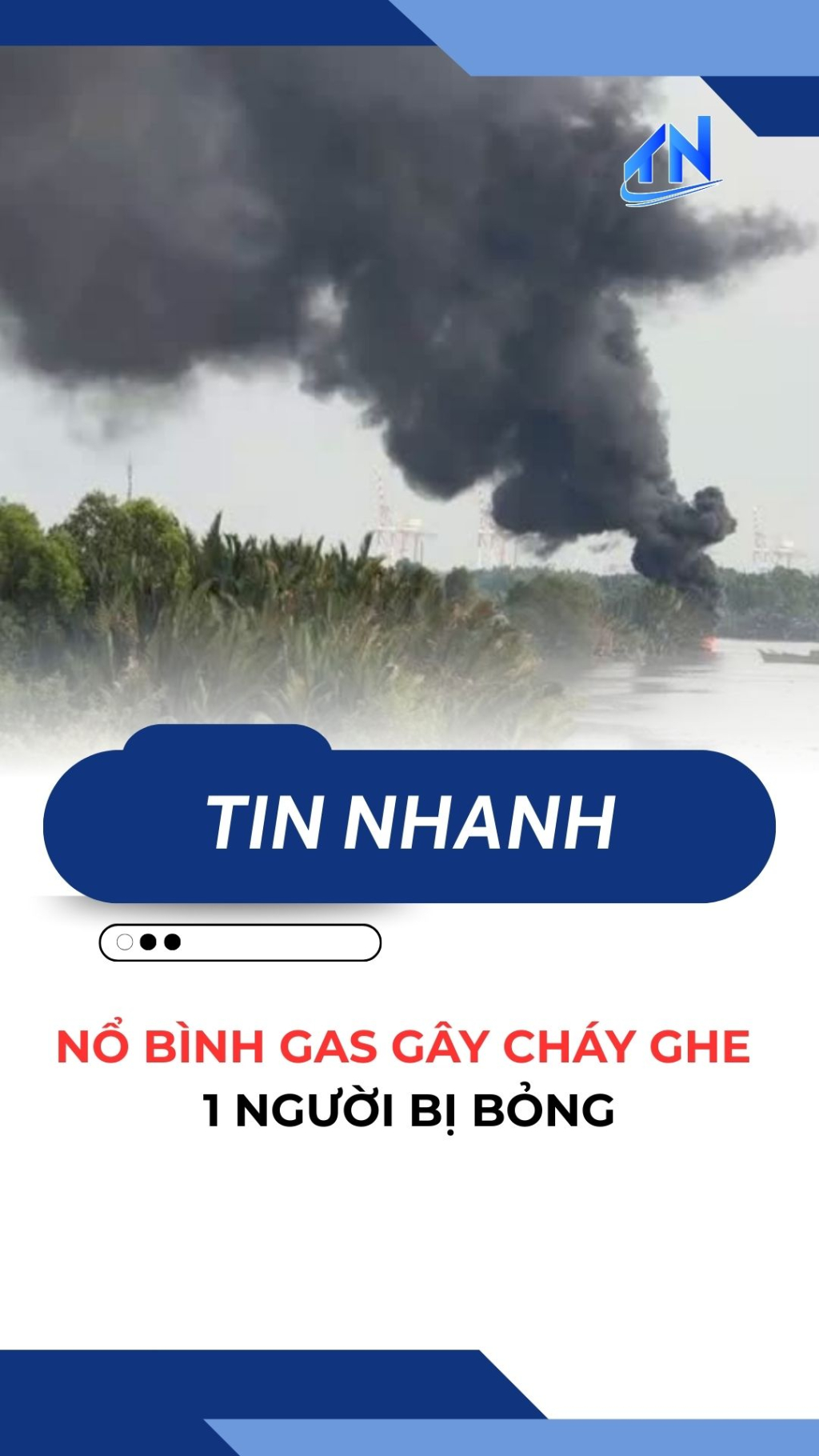 Nổ b&igrave;nh gas g&acirc;y ch&aacute;y ghe, 1 người bị bỏng