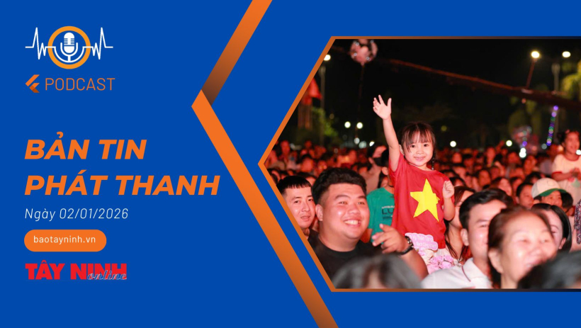 Bản tin ph&aacute;t thanh ng&agrave;y 02/01/2026