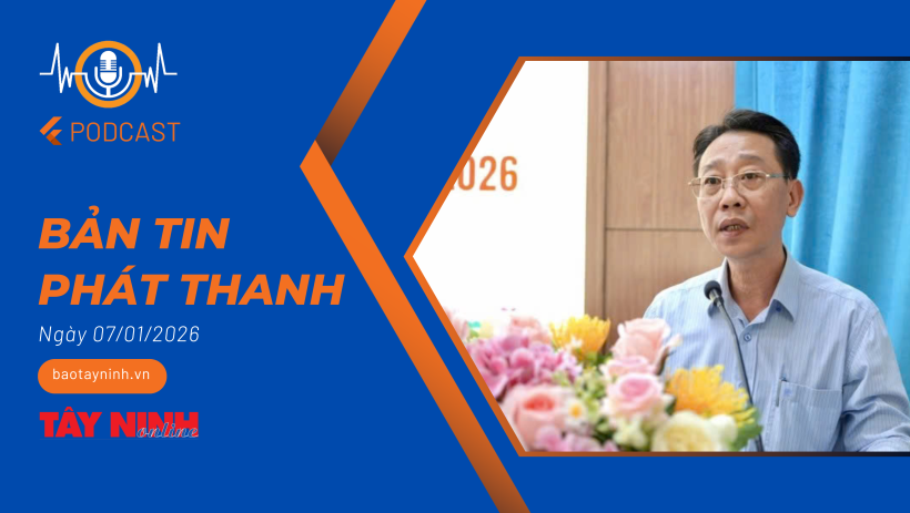 Bản tin ph&aacute;t thanh ng&agrave;y 07/01/2026
