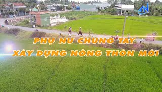 Phụ nữ chung tay x&acirc;y dựng n&ocirc;ng th&ocirc;n mới