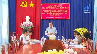 Lãnh đạo Tỉnh ủy l&agrave;m việc với Ban Thường vụ Đảng ủy x&atilde; Long Thuận