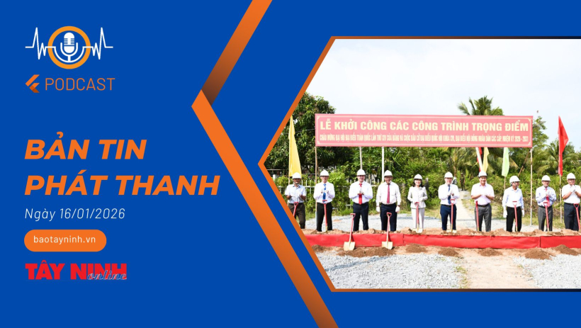 Bản tin ph&aacute;t thanh ng&agrave;y 16/01/2026