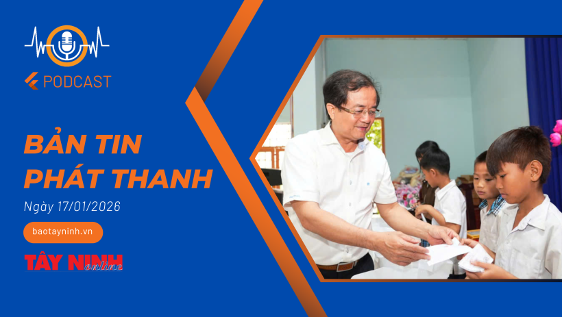 Bản tin ph&aacute;t thanh ng&agrave;y 17/01/2026