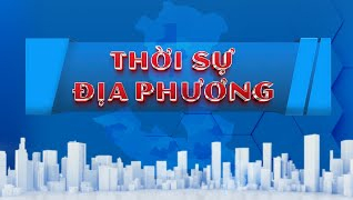 Bản tin Thời sự địa phương 19/01/2026