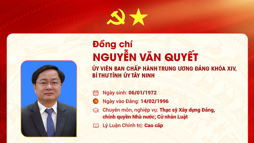 T&oacute;m tắt qu&aacute; tr&igrave;nh c&ocirc;ng t&aacute;c của Ủy vi&ecirc;n Ban Chấp h&agrave;nh Trung ương Đảng kh&oacute;a XIV, B&iacute; thư Tỉnh ủy T&acirc;y Ninh Nguyễn Văn Quyết