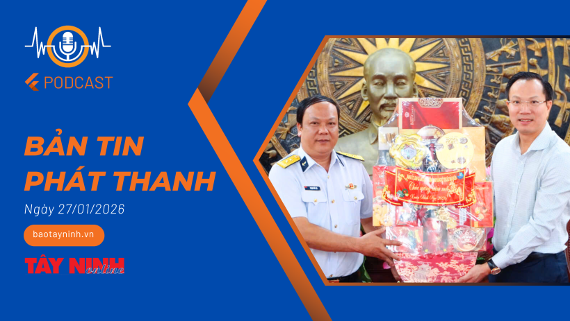 Bản tin ph&aacute;t thanh ng&agrave;y 27/01/2026